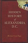 Hidden History of Alexandria, D.C. - Michael Lee Pope - 9781609492816