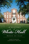 A History of White Hall: House of Clay - Lashé D. Mullins - 9781609493134