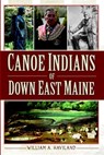 Canoe Indians of Down East Maine - William a. Haviland - 9781609496654