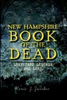 New Hampshire Book of the Dead: Graveyard Legends and Lore - Roxie J. Zwicker - 9781609497569