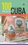 100 Places in Cuba Every Woman Should Go - Conner Gorry - 9781609521295