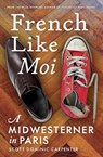 French Like Moi - Scott Dominic Carpenter - 9781609521837