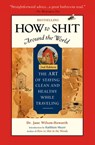 How To Shit Around the World, 2nd Edition - Dr. Jane Wilson-Howarth - 9781609521929