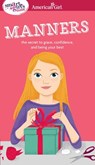 A Smart Girl's Guide: Manners: The Secrets to Grace, Confidence, and Being Your Best - Nancy Holyoke - 9781609581893