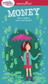 A Smart Girl's Guide: Money: How to Make It, Save It, and Spend It - Nancy Holyoke - 9781609584078