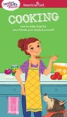 A Smart Girl's Guide: Cooking: How to Make Food for Your Friends, Your Family & Yourself - Patricia Daniels - 9781609587369