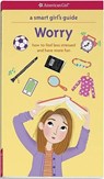 A Smart Girl's Guide: Worry: How to Feel Less Stressed and Have More Fun - Nancy Holyoke - 9781609587451