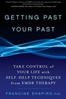 Getting Past Your Past - Francine Shapiro - 9781609613686