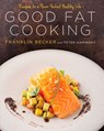 Good Fat Cooking - Franklin Becker ; Peter Kaminsky - 9781609615536