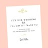 It's Her Wedding But I'll Cry If I Want To - Leslie Milk - 9781609616250