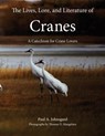 The Lives, Lore, and Literature of Cranes - Paul Johnsgard - 9781609621759