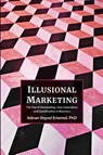 Illusional Marketing - Adnan Ertemel - 9781609621896