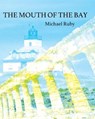 The Mouth of the Bay - RUBY,  Michael - 9781609643065