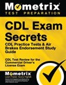 CDL Exam Secrets - CDL Practice Tests & Air Brakes Endorsement Study Guide: CDL Test Review for the Commercial Driver's License Exam - Mometrix CDL Test Team - 9781609712914