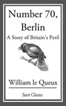 Number 70, Berlin - William Le Queux - 9781609771850