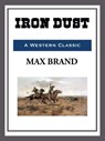 Iron Dust - Max Brand - 9781609775889