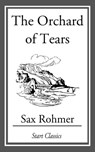 The Orchard of Tears - Sax Rohmer - 9781609777944