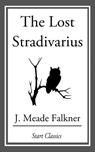 The Lost Stradivarius - J. Meade Falkner - 9781609778316