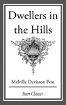 The Dwellers in the Hills - Melville Davisson Post - 9781609778637