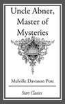 Uncle Abner, Master of Mysteries - Melville Davisson Post - 9781609778668