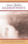 Algerian White - Assia Djebar - 9781609801076