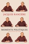 Moments Politiques - Jacques Ranciere - 9781609805340
