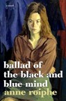 The Ballad Of The Black And Blue Mind - ROIPHE,  Anne - 9781609806088