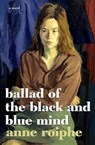 Ballad of the Black and Blue Mind - Anne Roiphe - 9781609806095