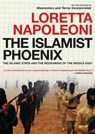 The Islamist Phoenix - Loretta Napoleoni - 9781609806293