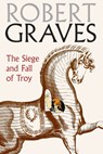 The Siege and Fall of Troy - Robert Graves - 9781609807429