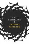 D.i.y Resistance - ALVARADO,  Anthony - 9781609808129