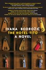 The Hotel Tito - Ivana Bodrozic ; Ellen Elias-Bursac - 9781609809201