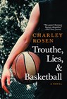 Trouthe, Lies, and Basketball - Charley Rosen - 9781609809416