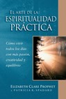 Prophet, E: Arte de la Espiritualidad Práctica - Elizabeth Clare Prophet ; Patricia R. Spadaro - 9781609884888