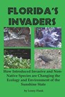 Florida's Invaders: How Introduced Invasive and Non-Native Species are Changing the Ecology and Environment of the Sunshine State - Lenny Flank - 9781610011006
