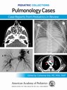 Pediatric Collections: Pulmonology Cases: Case Reports from Pediatrics in Review - American Academy of Pediatrics (Aap) - 9781610028165