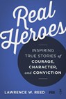 Real Heroes - Lawrence W. Reed - 9781610171427