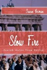 Slow Fire: Jewish Notes from Berlin - Susan Neiman - 9781610270304