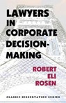 Lawyers in Corporate Decision-Making - ROSEN,  Robert Eli - 9781610270397