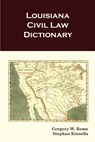 Louisiana Civil Law Dictionary - Stephan Kinsella - 9781610270816