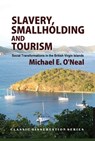 Slavery, Smallholding and Tourism: Social Transformations in the British Virgin Islands - Michael E. O'Neal - 9781610271196