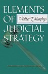 Elements of Judicial Strategy - Walter F. Murphy - 9781610273541
