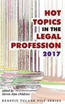 Hot Topics in the Legal Profession - 2017 - Steven Alan Childress - 9781610273848