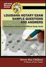 Louisiana Notary Exam Sample Questions and Answers: Explanations Keyed to the Official Study Guide - Steven Alan Childress - 9781610274234