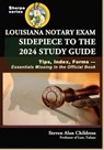Louisiana Notary Exam Sidepiece to the 2024 Study Guide: Tips, Index, Forms—Essentials Missing in the Official Book - Steven Alan Childress - 9781610274913