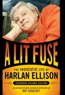 A Lit Fuse: The Provocative Life of Harlan Ellison - Nat Segaloff - 9781610373258