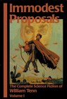 Immodest Proposals: The Complete Science Fiction of William Tenn, Volume 1 - William Tenn - 9781610373494