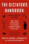 The Dictator's Handbook - Bruce Bueno de Mesquita ; Alastair Smith - 9781610390453