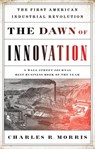 The Dawn of Innovation - Charles R. Morris - 9781610390491