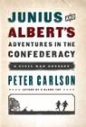 Junius and Albert's Adventures in the Confederacy - Peter Carlson - 9781610391559